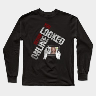 You Looked Better Online for Men - Original Design Long Sleeve T-Shirt